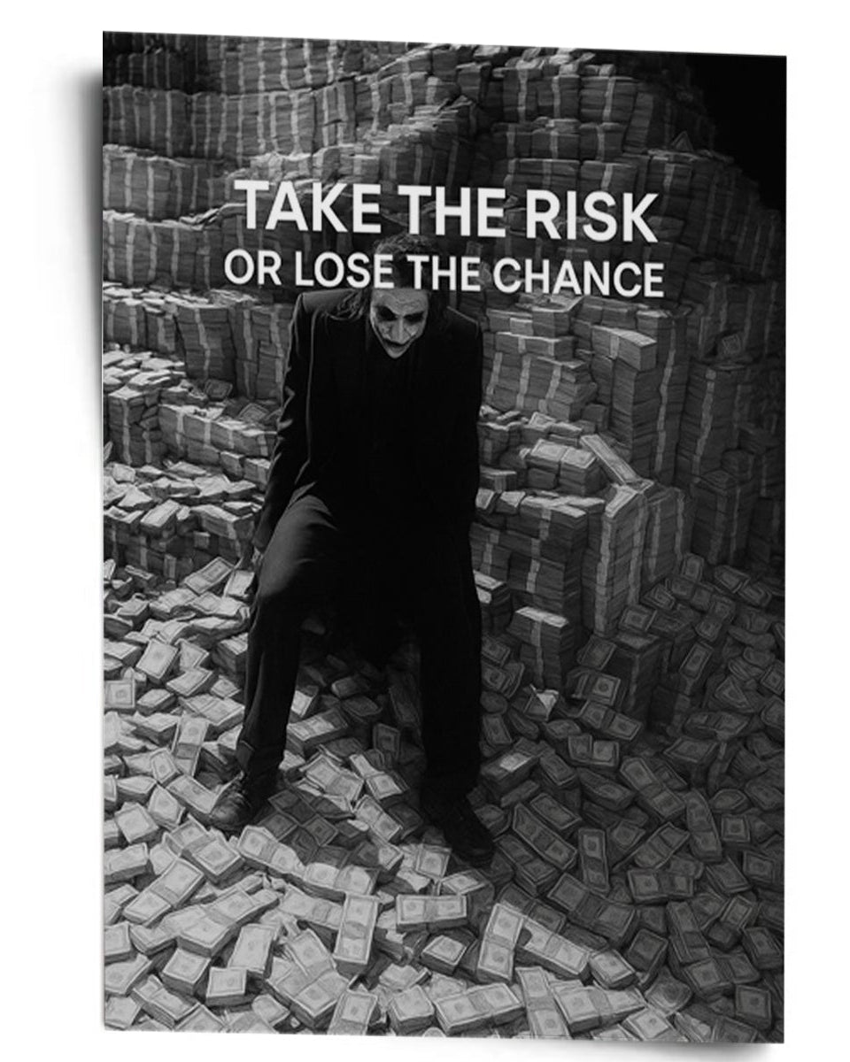 Take the Risk or lose the Chance