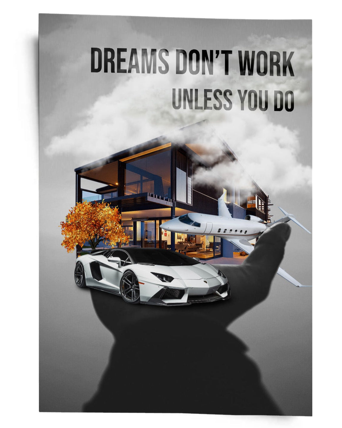 Dreams don't work unless yo do