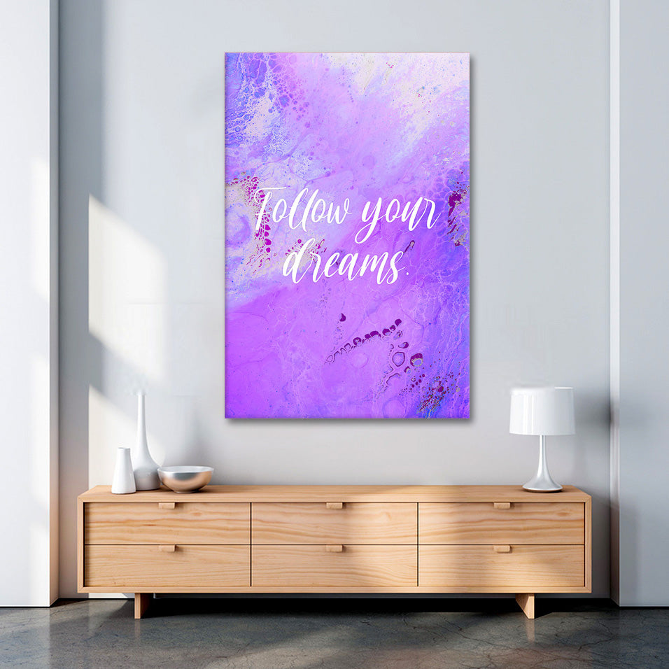 Follow your dreams 
