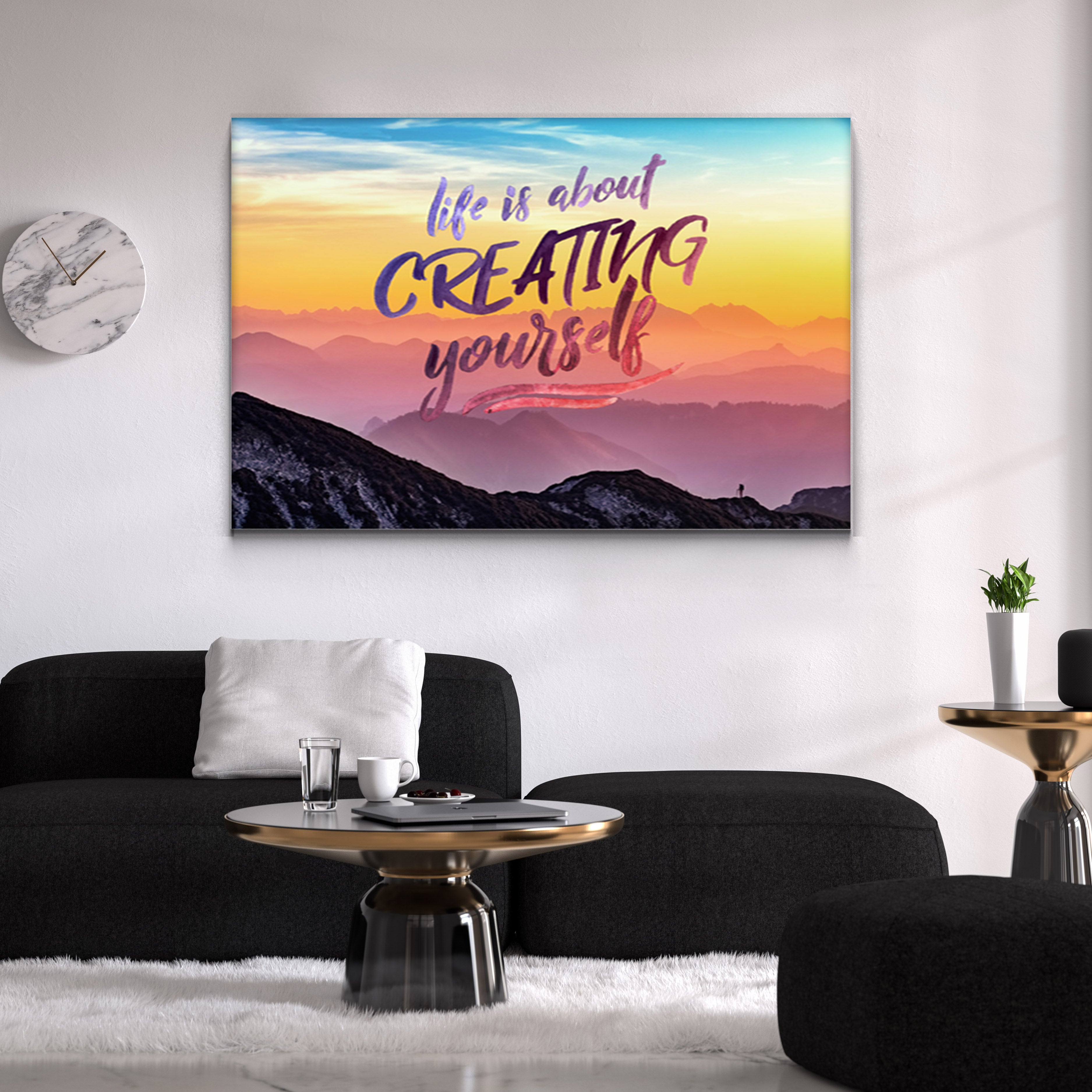 Life is about creating yourself 