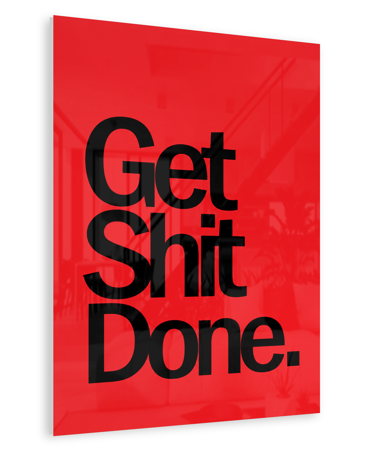 Get Shit Done - Acrylglas Ohne Rahmen
