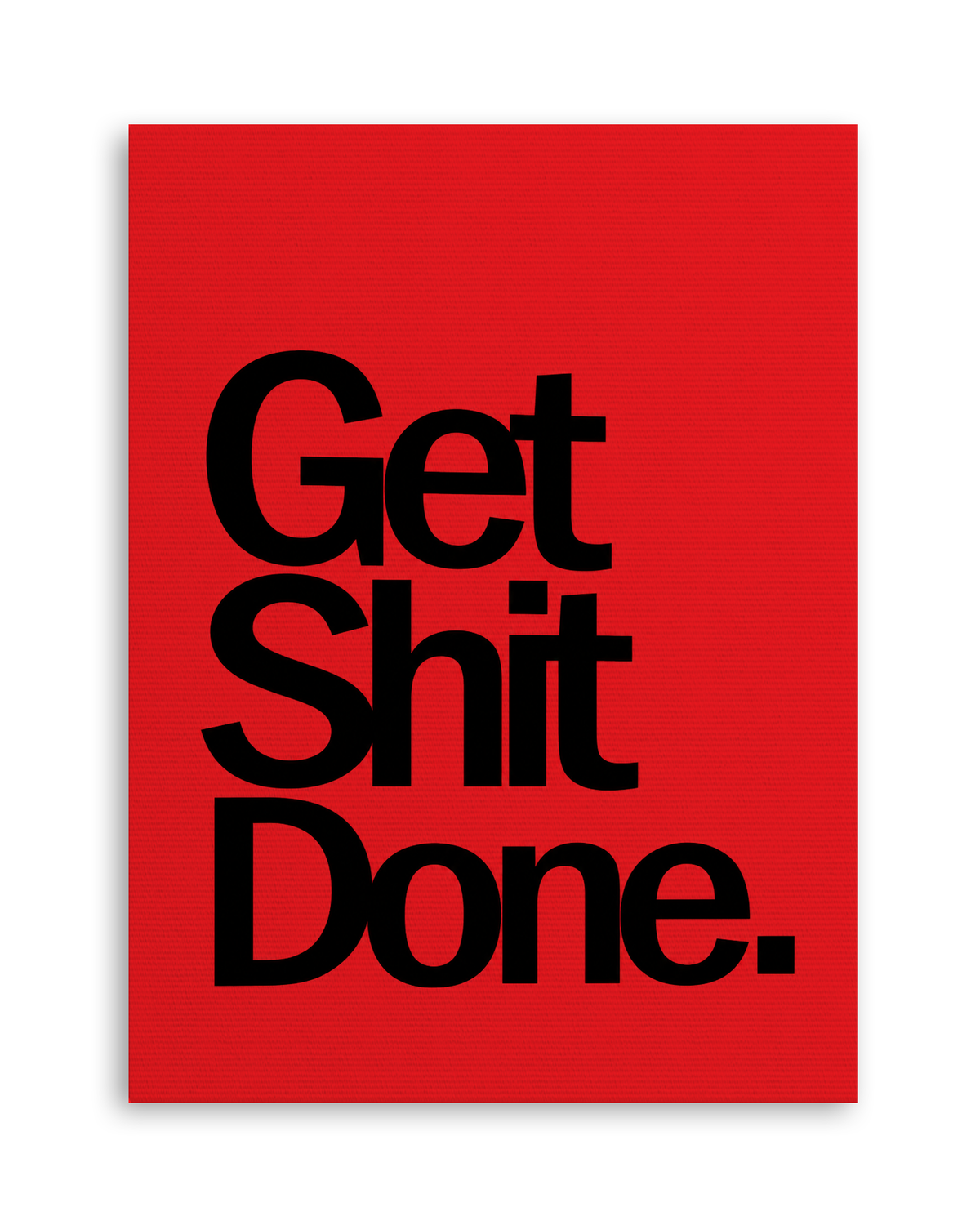 Get Shit Done - Leinwand Ohne Rahmen