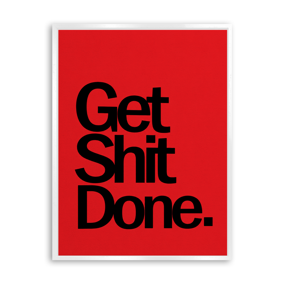 Get Shit Done - Leinwand Weiß