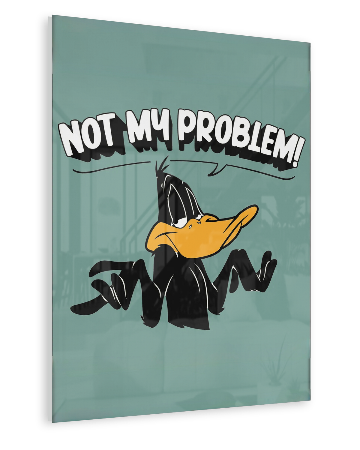Not My Problem - Acrylglas Ohne Rahmen