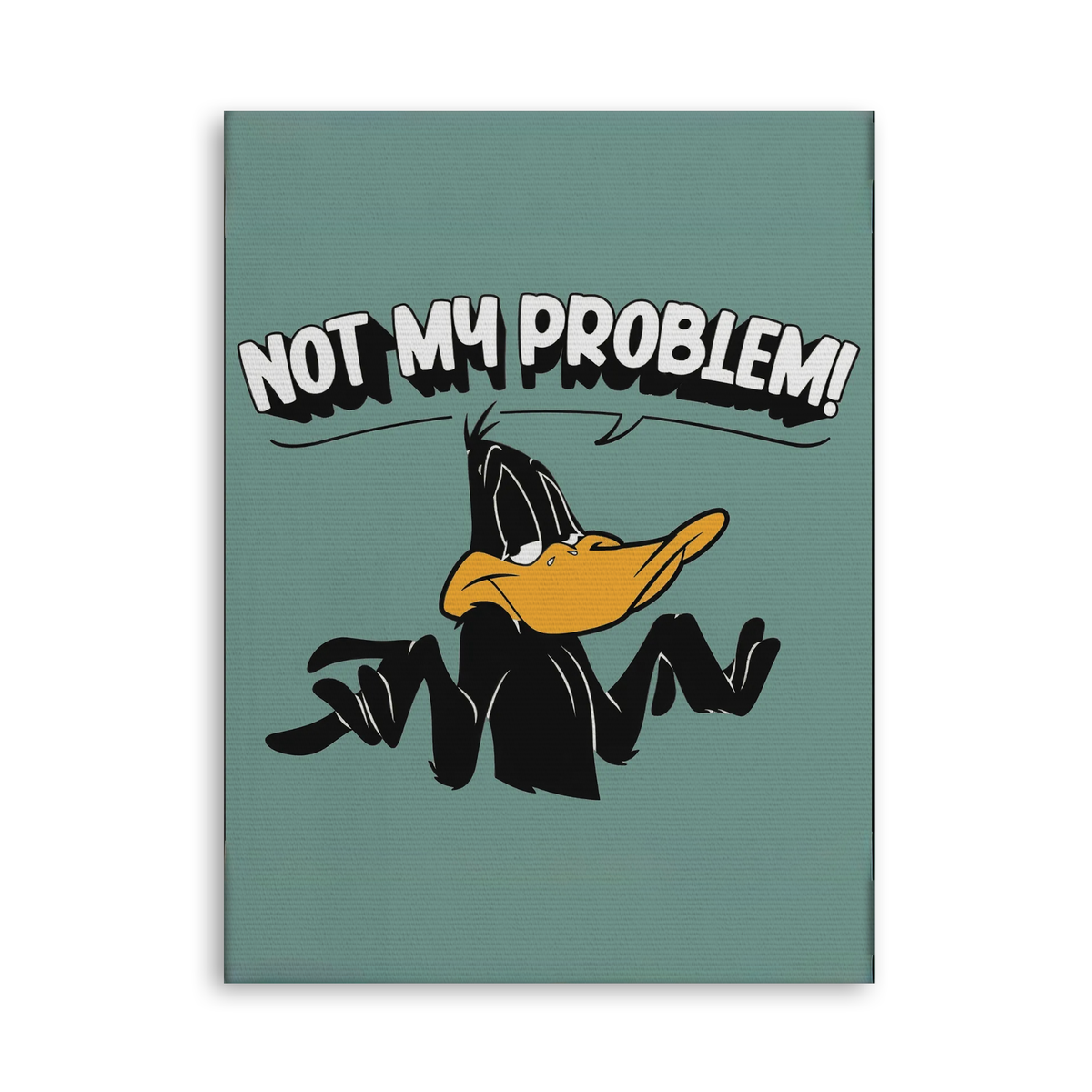 Not My Problem - Leinwand Ohne Rahmen
