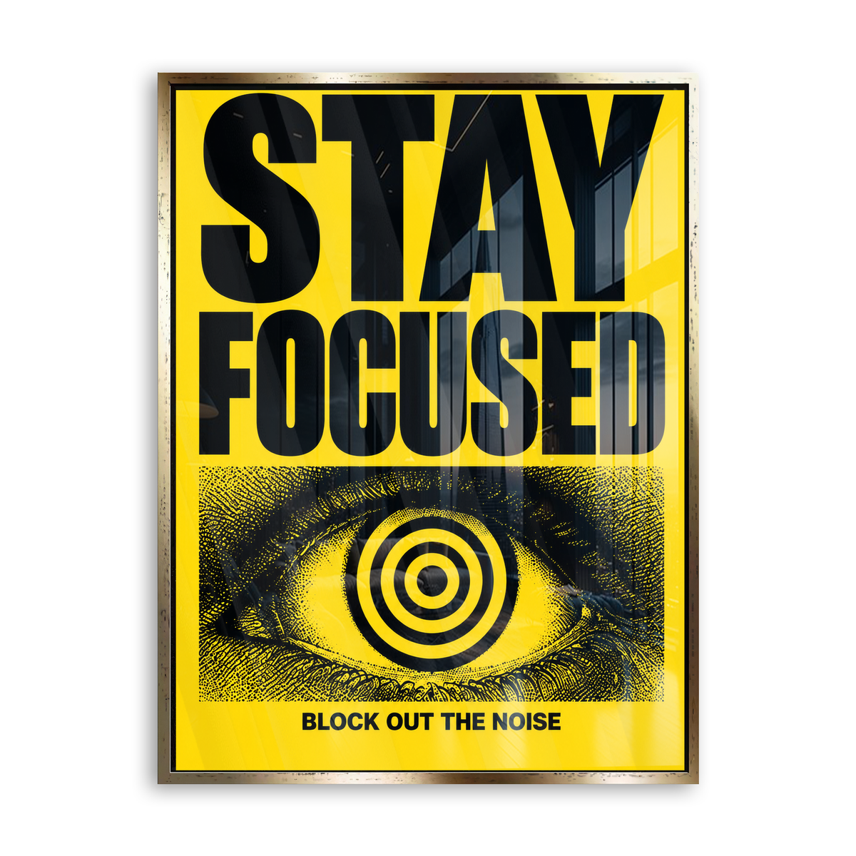 Stay Focused - Block Out the Noise - Acrylglas Gold