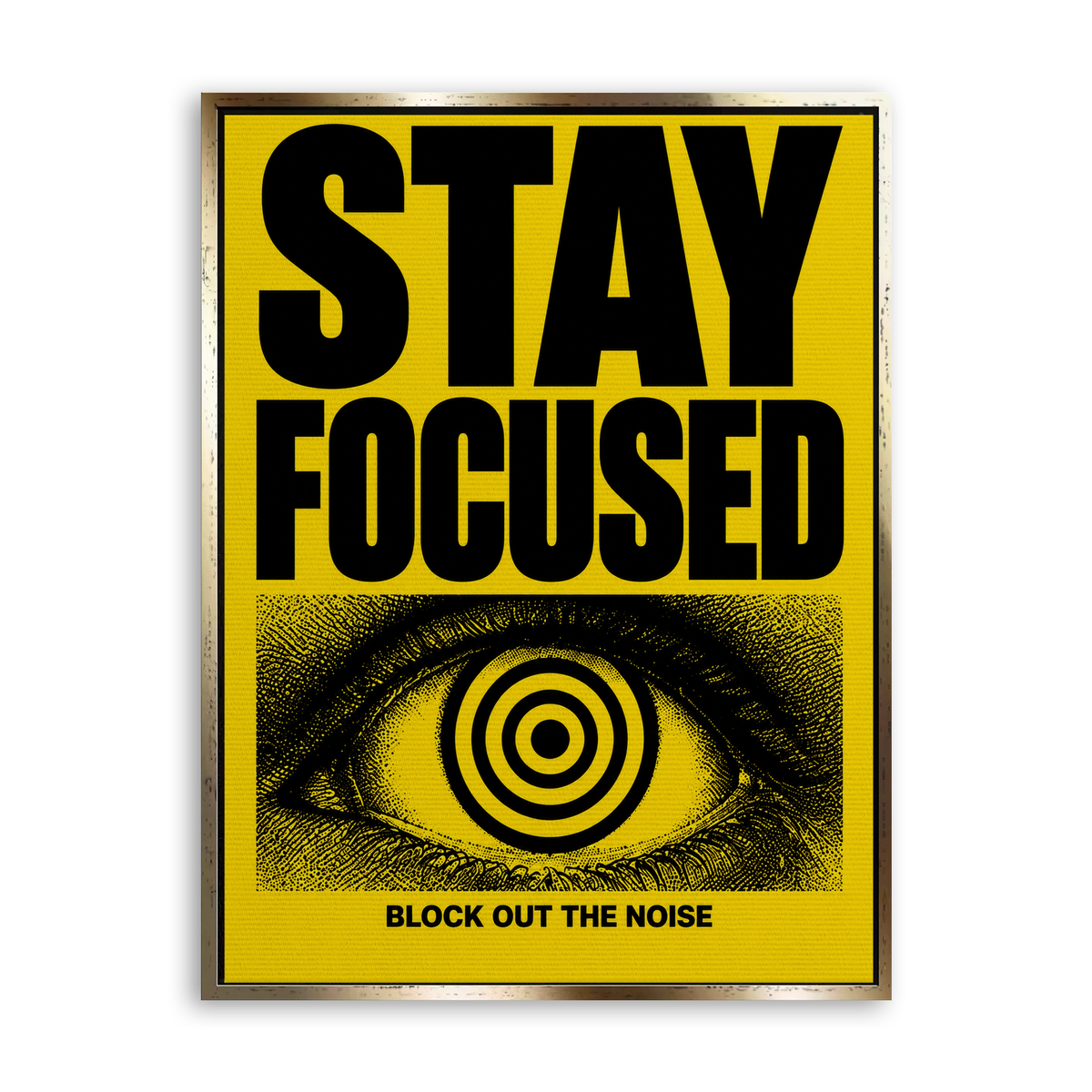 Stay Focused - Block Out the Noise - Leinwand Gold