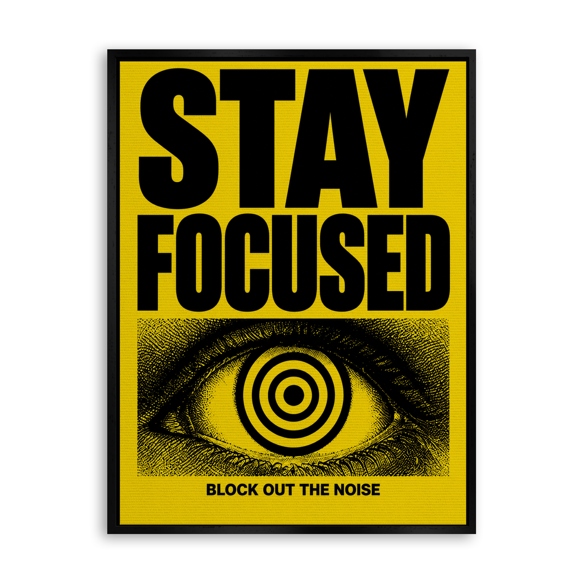 Stay Focused - Block Out the Noise - Leinwand Schwarz