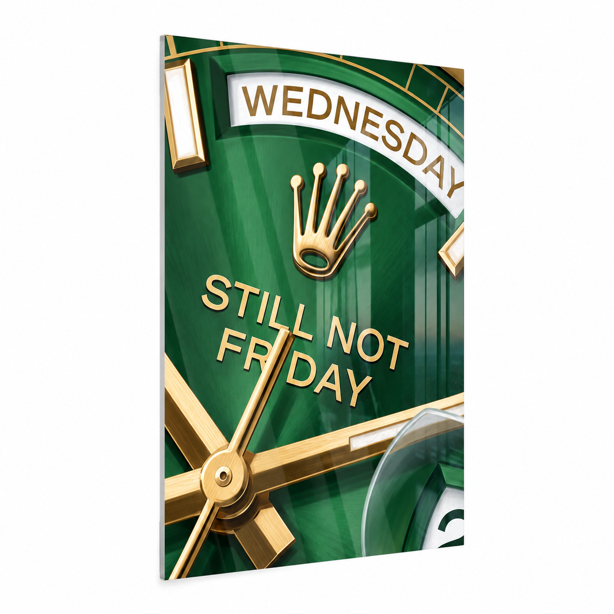 Still Not Friday - Acrylglas Ohne Rahmen