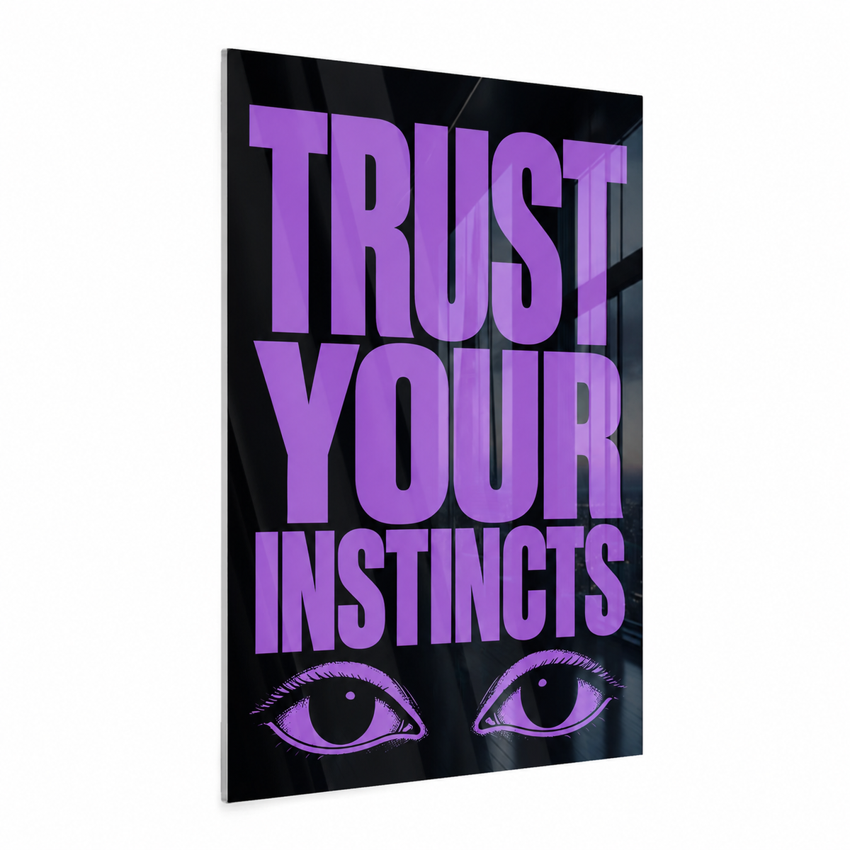 Trust Your Instincts - Acrylglas Ohne Rahmen