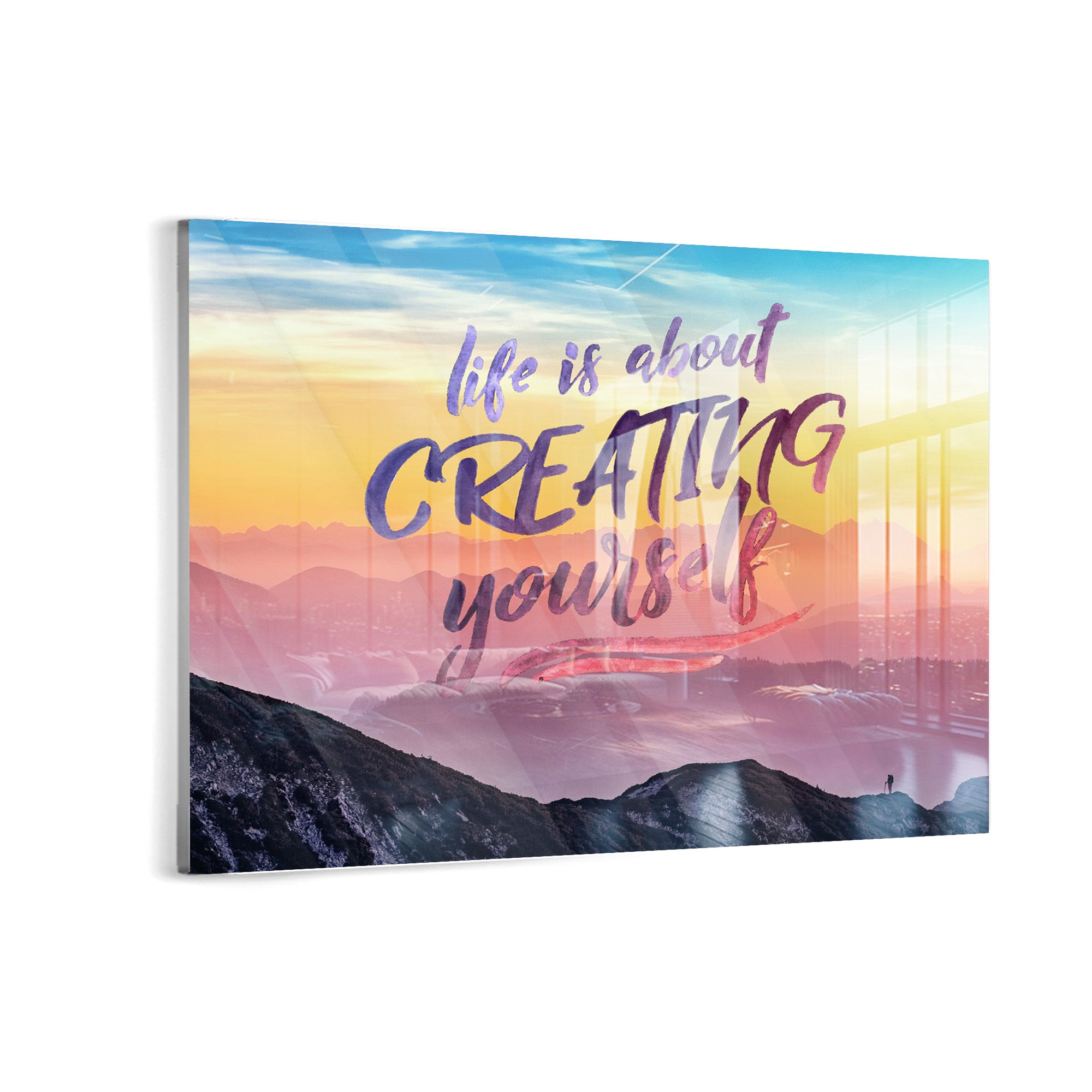 Life is about creating yourself 